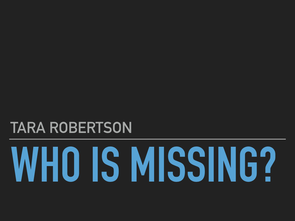 Tara Robertson, Who is missing?