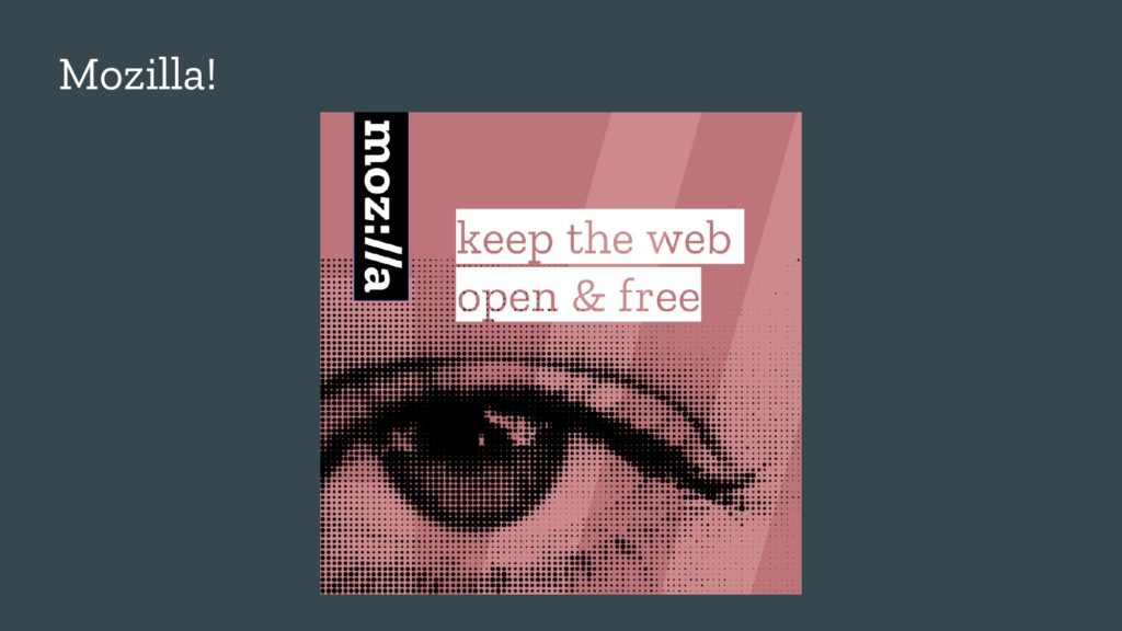 Mozilla! Keep the web open & free
