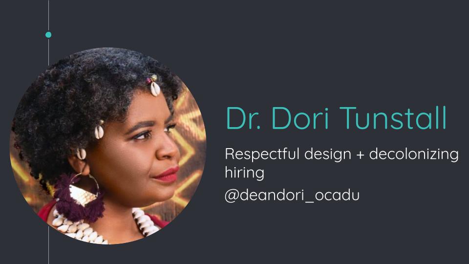 Dr. Dori Tunstall, Respectful design + decolonizing hiring @deandori_ocadu